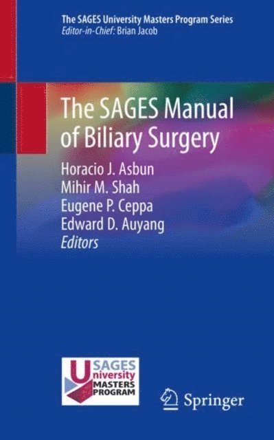 Edward D. Auyang, Eugene P. Ceppa, Mihir M. Shah, Horacio J. Asbun - SAGES Manual of Biliary Surgery, E-bok