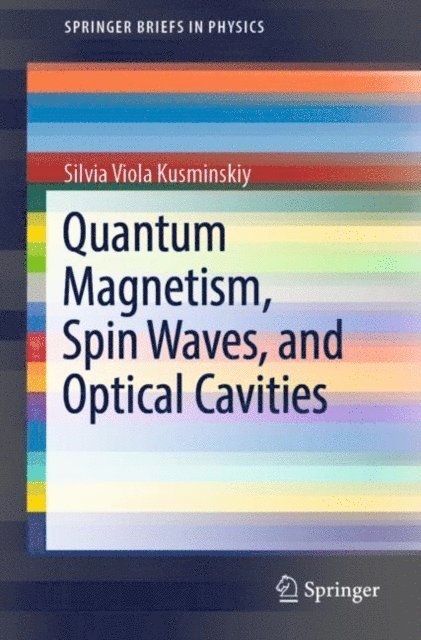 Silvia Viola Kusminskiy - Quantum Magnetism, Spin Waves, and Optical Cavities, E-bok