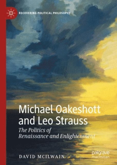 David McIlwain - Michael Oakeshott and Leo Strauss, E-bok