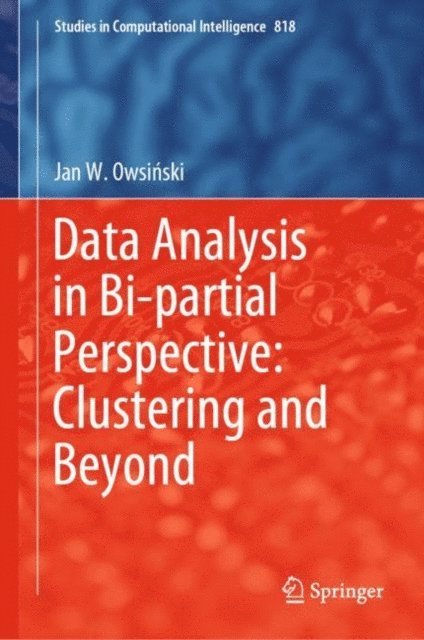 Jan W. Owsinski - Data Analysis in Bi-partial Perspective: Clustering and Beyond, E-bok