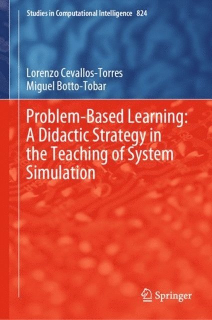Miguel Botto-Tobar, Lorenzo Cevallos-Torres - Problem-Based Learning: A Didactic Strategy in the Teaching of System Simulation, E-bok