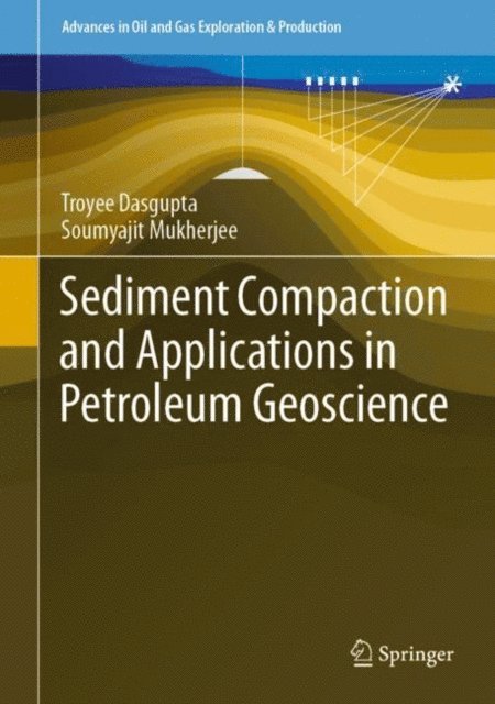 Soumyajit Mukherjee, Troyee Dasgupta - Sediment Compaction and Applications in Petroleum Geoscience, E-bok