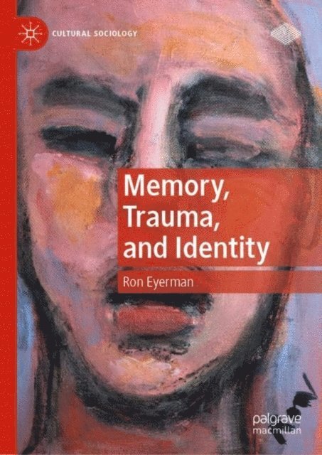 Ron Eyerman - Memory, Trauma, and Identity, E-bok