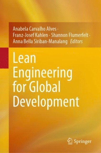 Anna Bella Siriban-Manalang, Shannon Flumerfelt, Franz-Josef Kahlen, Anabela Carvalho Alves - Lean Engineering for Global Development, E-bok
