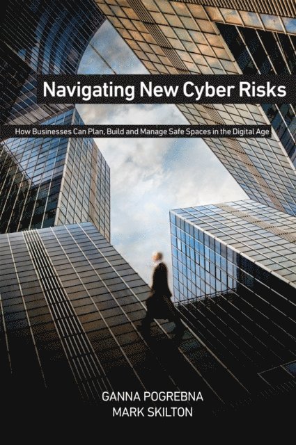 Mark Skilton, Ganna Pogrebna - Navigating New Cyber Risks, E-bok