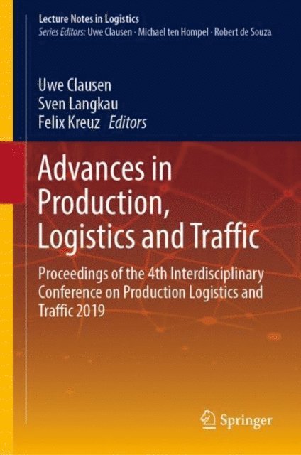 Felix Kreuz, Sven Langkau, Uwe Clausen - Advances in Production, Logistics and Traffic, E-bok