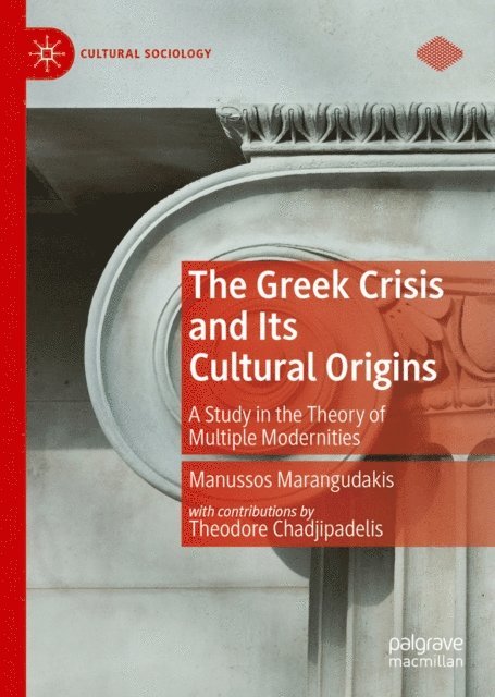 Manussos Marangudakis - Greek Crisis and Its Cultural Origins, E-bok