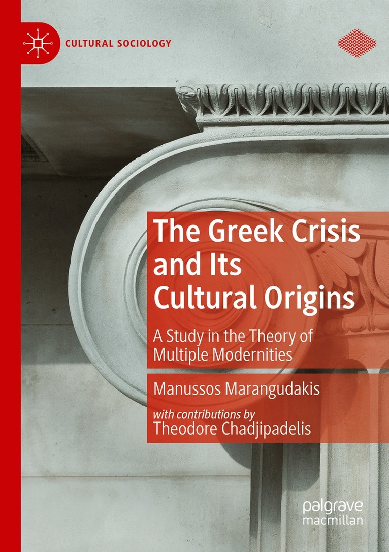 Manussos Marangudakis - Greek Crisis and Its Cultural Origins, Häftad