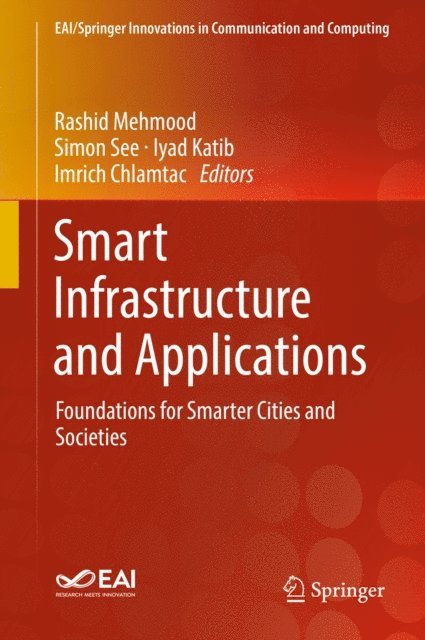 Imrich Chlamtac, Iyad Katib, Simon See, Rashid Mehmood - Smart Infrastructure and Applications, E-bok