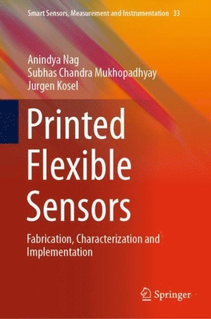 Jurgen Kosel, Subhas Chandra Mukhopadhyay, Anindya Nag - Printed Flexible Sensors, E-bok