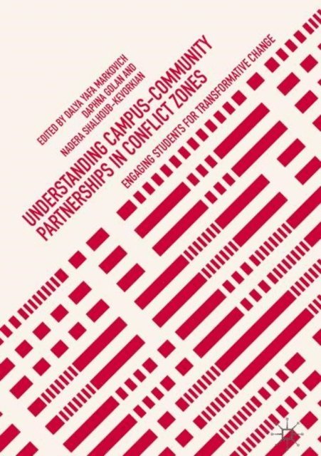 Nadera Shalhoub-Kevorkian, Daphna Golan, Dalya Yafa Markovich - Understanding Campus-Community Partnerships in Conflict Zones, E-bok