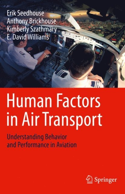 E. David Williams, Kimberly Szathmary, Anthony Brickhouse, Erik Seedhouse - Human Factors in Air Transport, E-bok