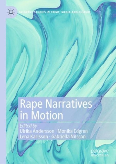 Gabriella Nilsson, Lena Karlsson, Monika Edgren, Ulrika Andersson - Rape Narratives in Motion, E-bok