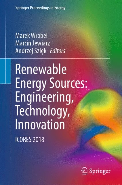 Andrzej Szlek, Marcin Jewiarz, Marek Wrobel - Renewable Energy Sources: Engineering, Technology, Innovation, E-bok