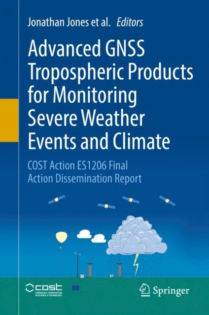 Roeland van Malderen, Rosa Pacione, Olivier Bock, Eric Pottiaux, Siebren de Haan, Galina Dick, Jan Dousa, Guergana Guerova, Jonathan Jones - Advanced GNSS Tropospheric Products for Monitoring Severe Weather Events and Climate, E-bok