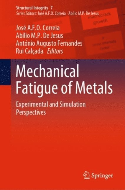 Rui Calcada, Antonio Augusto Fernandes, Abilio M.P. De Jesus, Jose A.F.O. Correia - Mechanical Fatigue of Metals, E-bok