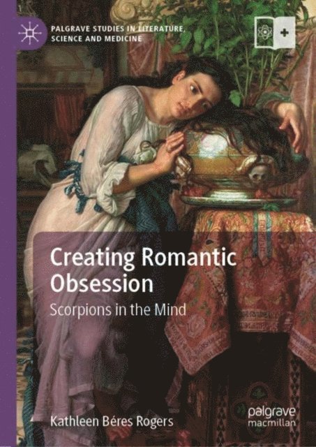 Kathleen Beres Rogers - Creating Romantic Obsession, E-bok
