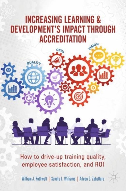 Aileen G. Zaballero, Sandra L. Williams, William J. Rothwell - Increasing Learning & Development's Impact through Accreditation, E-bok