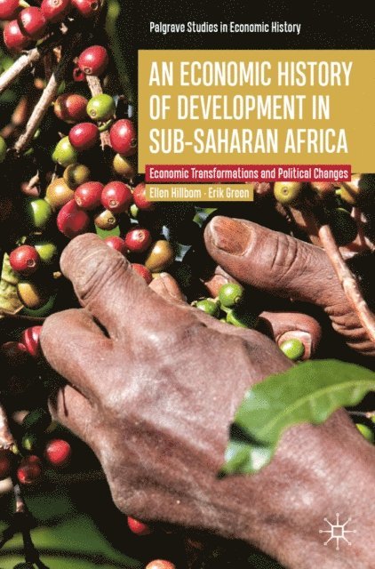 Erik Green, Ellen Hillbom - Economic History of Development in sub-Saharan Africa, E-bok