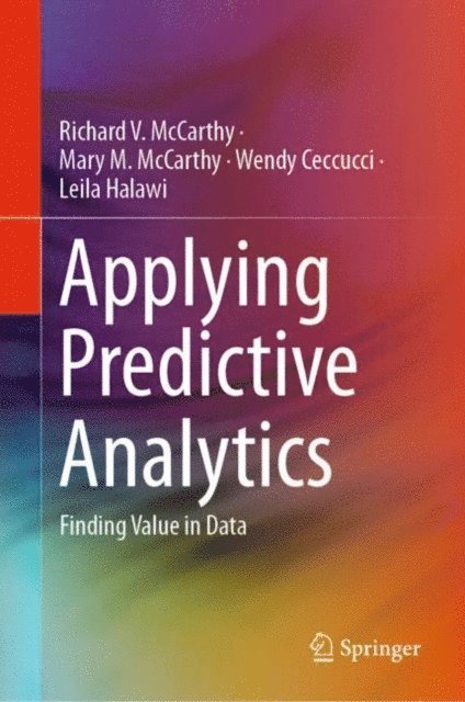 Leila Halawi, Wendy Ceccucci, Mary M. McCarthy, Richard V. McCarthy - Applying Predictive Analytics, E-bok