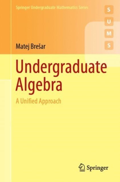 Matej Bresar - Undergraduate Algebra, E-bok