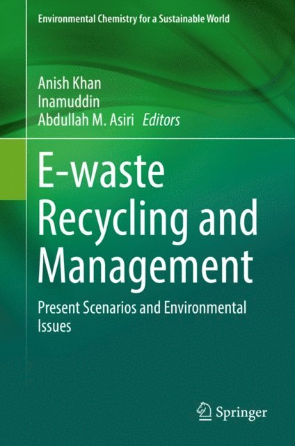 Abdullah M. Asiri, Inamuddin, Anish Khan - E-waste Recycling and Management, E-bok