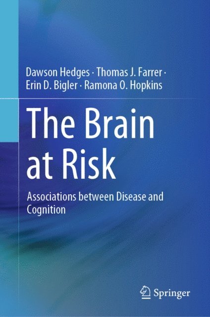 Ramona O. Hopkins, Erin D. Bigler, Thomas J. Farrer, Dawson Hedges - Brain at Risk, E-bok