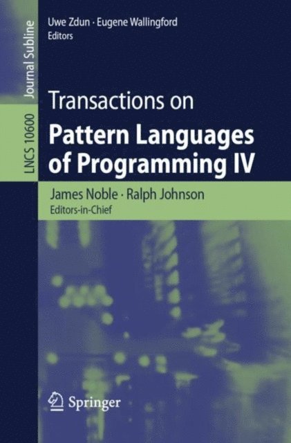 Eugene Wallingford, Uwe Zdun, Ralph Johnson, James Noble - Transactions on Pattern Languages of Programming IV, E-bok