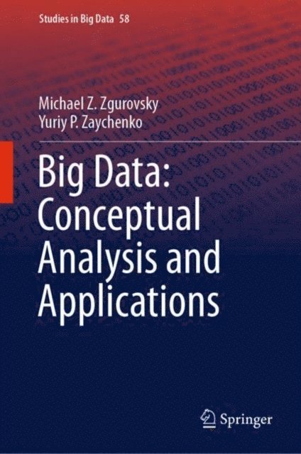 Yuriy P. Zaychenko, Michael Z. Zgurovsky - Big Data: Conceptual Analysis and Applications, E-bok
