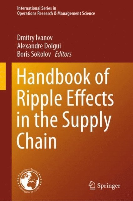 Boris Sokolov, Alexandre Dolgui, Dmitry Ivanov - Handbook of Ripple Effects in the Supply Chain, E-bok
