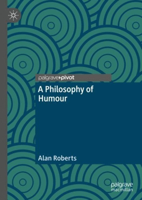 Alan Roberts - Philosophy of Humour, E-bok