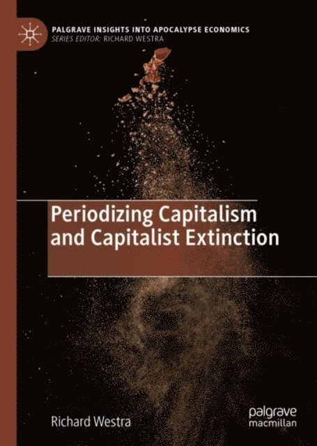 Richard Westra - Periodizing Capitalism and Capitalist Extinction, E-bok