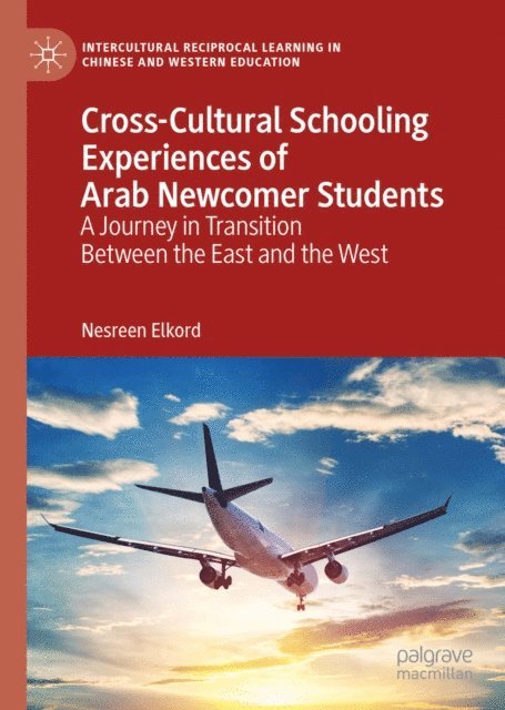 Nesreen Elkord - Cross-Cultural Schooling Experiences of Arab Newcomer Students, E-bok