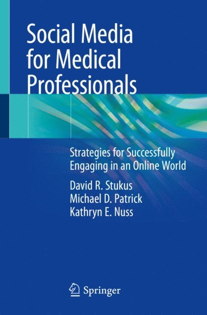 Kathryn E. Nuss, Michael D. Patrick, David R. Stukus - Social Media for Medical Professionals, E-bok