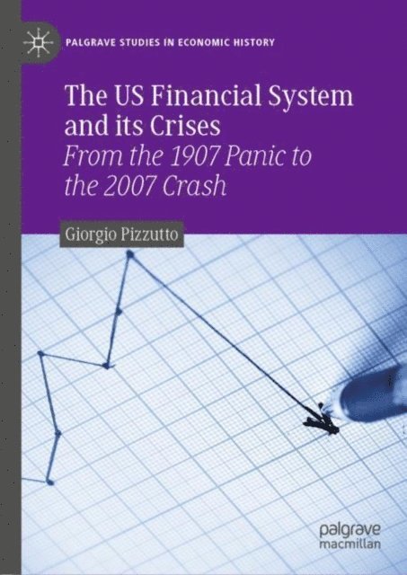 Giorgio Pizzutto - US Financial System and its Crises, E-bok