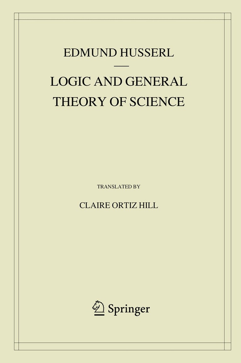 Edmund Husserl - Logic and General Theory of Science, Inbunden