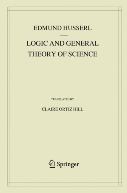 Edmund Husserl - Logic and General Theory of Science, E-bok