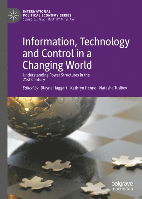 Natasha Tusikov, Kathryn Henne, Blayne Haggart - Information, Technology and Control in a Changing World, E-bok