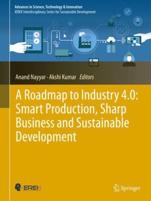 Akshi Kumar, Anand Nayyar - Roadmap to Industry 4.0: Smart Production, Sharp Business and Sustainable Development, E-bok