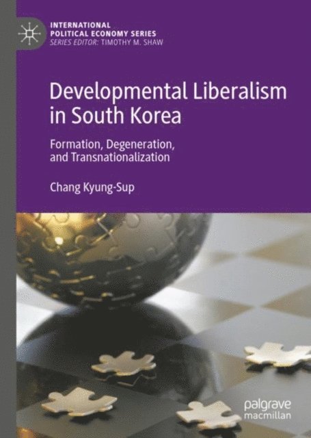 Chang Kyung-Sup - Developmental Liberalism in South Korea, E-bok