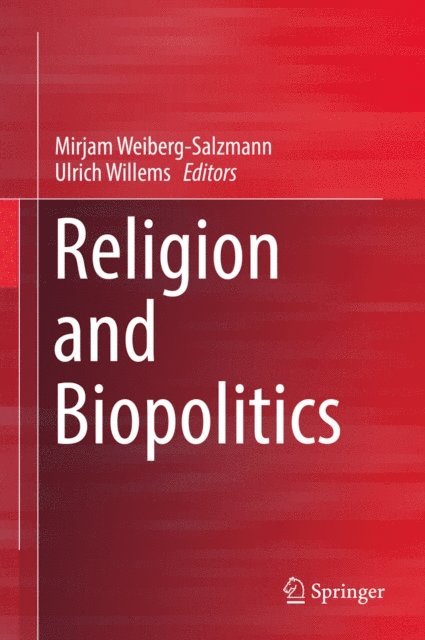 Ulrich Willems, Mirjam Weiberg-Salzmann - Religion and Biopolitics, E-bok