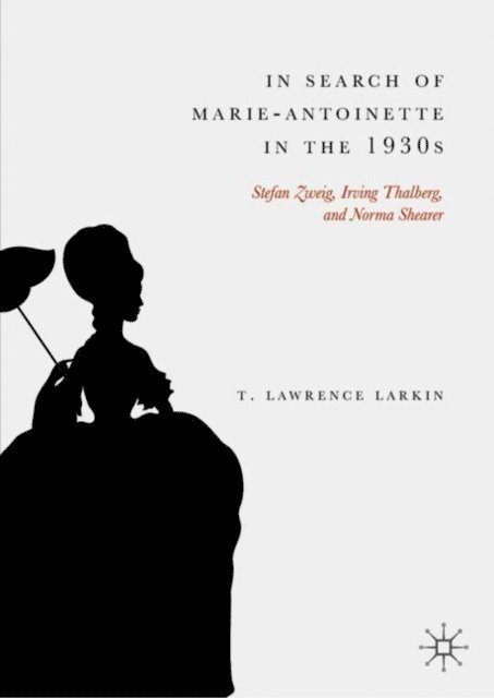 T. Lawrence Larkin - In Search of Marie-Antoinette in the 1930s, E-bok