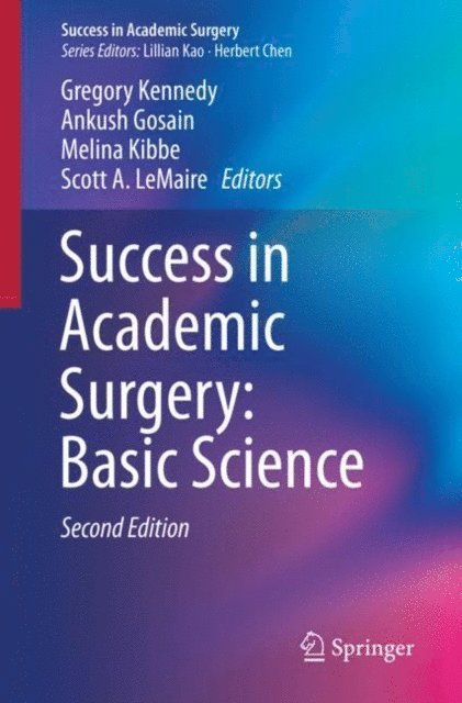 Scott A. LeMaire, Melina Kibbe, Ankush Gosain, Gregory Kennedy - Success in Academic Surgery: Basic Science, E-bok