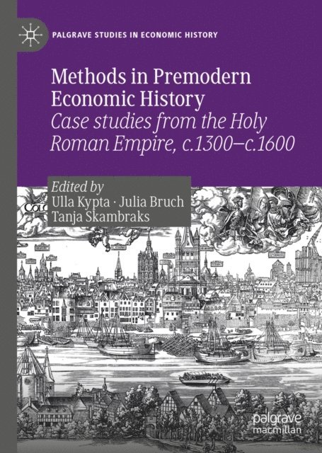 Tanja Skambraks, Julia Bruch, Ulla Kypta - Methods in Premodern Economic History, E-bok