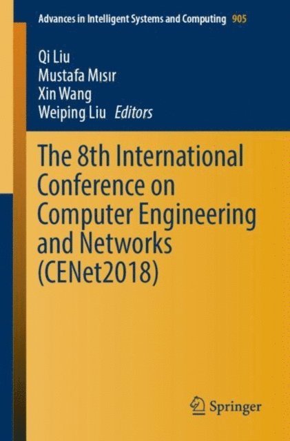 Weiping Liu, Xin Wang, Mustafa Misir, Qi Liu - 8th International Conference on Computer Engineering and Networks (CENet2018), E-bok