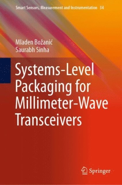 Saurabh Sinha, Mladen Bozanic - Systems-Level Packaging for Millimeter-Wave Transceivers, E-bok