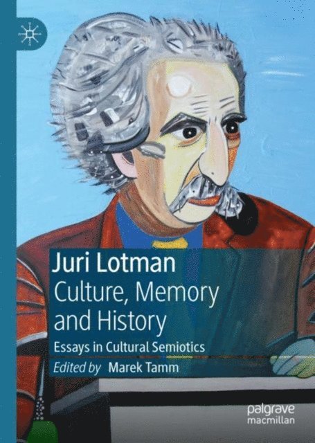 Marek Tamm - Juri Lotman - Culture, Memory and History, E-bok