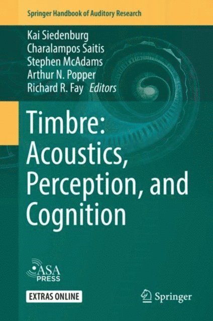 Richard R. Fay, Arthur N. Popper, Stephen McAdams, Charalampos Saitis, Kai Siedenburg - Timbre: Acoustics, Perception, and Cognition, E-bok