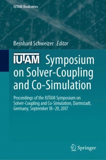 Bernhard Schweizer - IUTAM Symposium on Solver-Coupling and Co-Simulation, E-bok