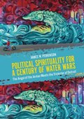 Political Spirituality for a Century of Water Wars